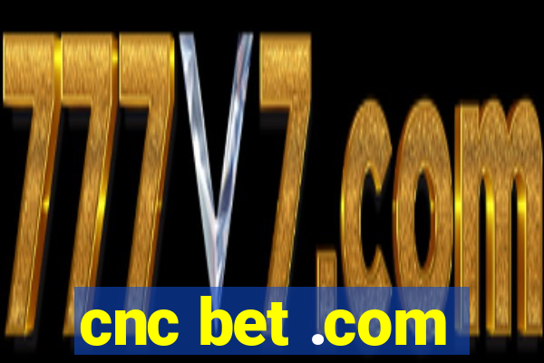 cnc bet .com
